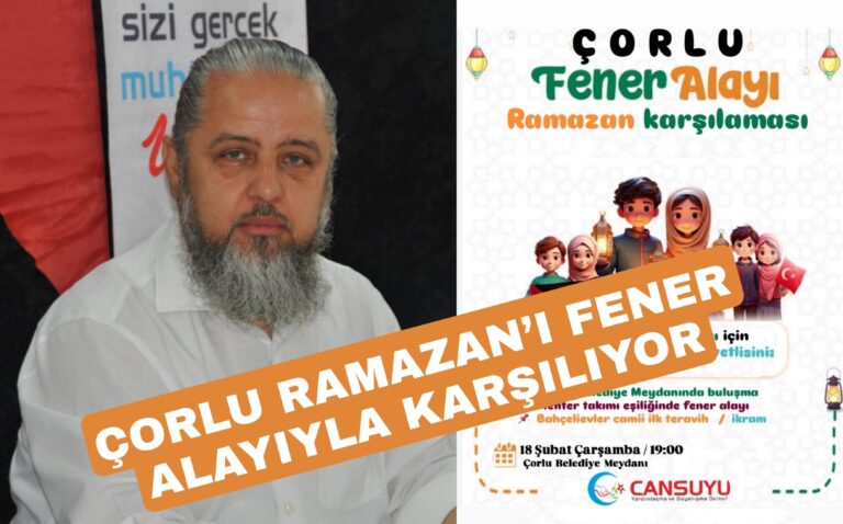 ÇORLU RAMAZAN’I FENER ALAYIYLA KARŞILIYOR