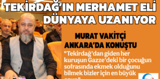 TEKİRDAĞ’IN MERHAMET ELİ DÜNYAYA UZANIYOR: MURAT VAKİTÇİ ANKARA’DA KONUŞTU