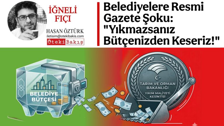 Belediyelere Resmi Gazete Şoku: “Yıkmazsanız Bütçenizden Keseriz!